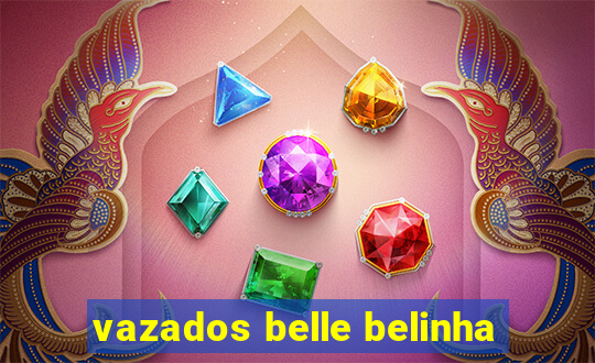 vazados belle belinha